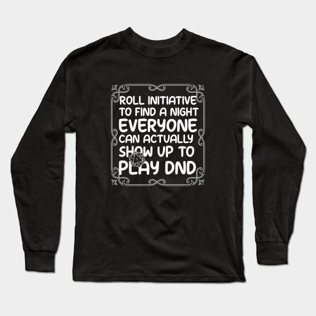 Roll Initiative DND Long Sleeve T-Shirt by Perpetual Brunch